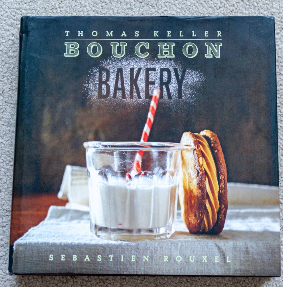 Bouchon Bakery by Thomas Keller and Sebastien Rouxel – HC, 399 pages