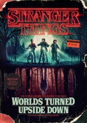 Stranger Things: Worlds Turned Upside Down: The Official Behind-the- – VERY GOOD