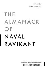 The Almanack Of Naval Ravikant – Eric Jorgenson, Paperback, Brand New