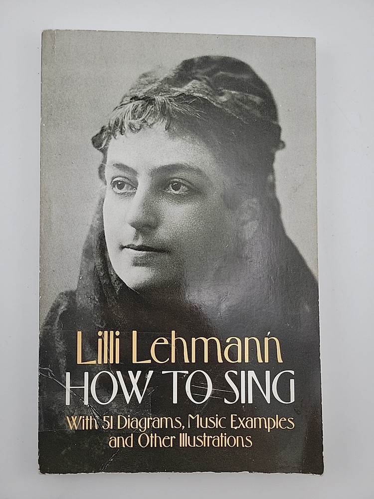 How to Sing With 51 Diagrams, Music Examples & Other Illustrations Lilli Lehmann