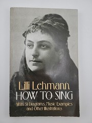 How to Sing With 51 Diagrams, Music Examples & Other Illustrations Lilli Lehmann