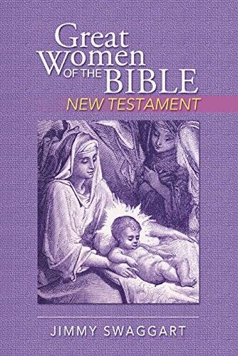 Great Women of the Bible NEW TESTAMENT by Jimmy Swaggart – Hardcover – GOOD