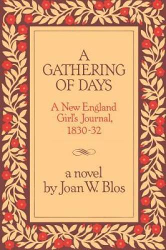 A Gathering of Days: A New England Girl’s Journal, 1830-1832 – Hardcover – GOOD