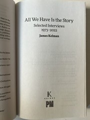 All We Have Is the Story: Selected Interviews 1973–2022 (Kelman Library, 5…