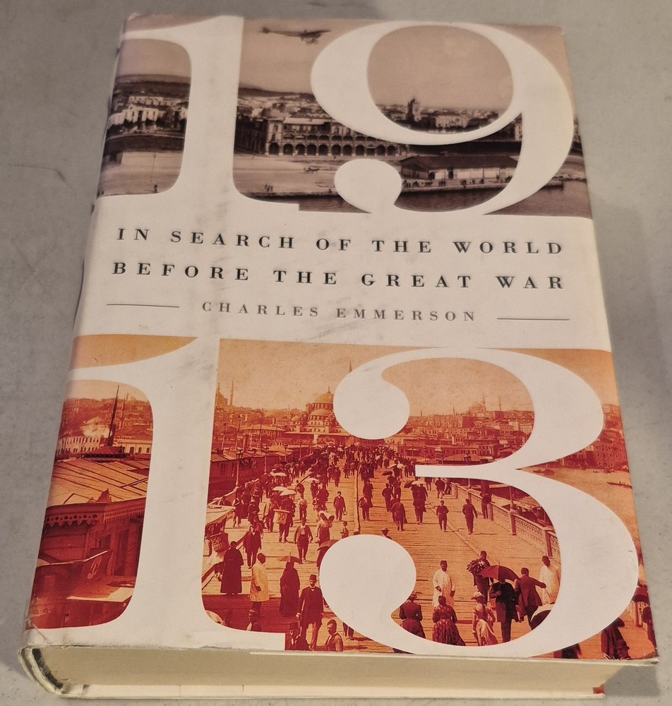 1913: In Search of the World Before the Great War