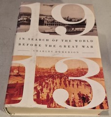1913: In Search of the World Before the Great War