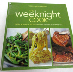Williams-Sonoma THE WEEKNIGHT COOK 2009 Oxmoor House 432 Pages
