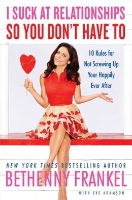 10 RULES FOR NOT SCREWING UP YOUR HAPPILY EVER AFTER I By Bethenny Frankel *VG+*