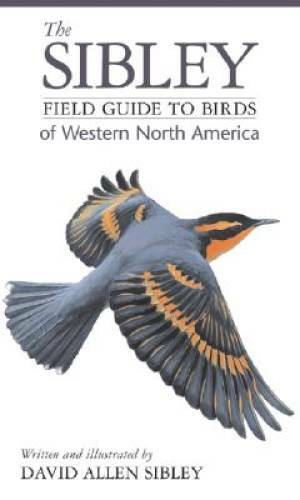 The Sibley Field Guide to Birds of Western North America – Flexibound – GOOD