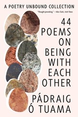 44 Poems on Being with Each Other: A Poetry Unbound Collection, Tuama, Pádraig Ó
