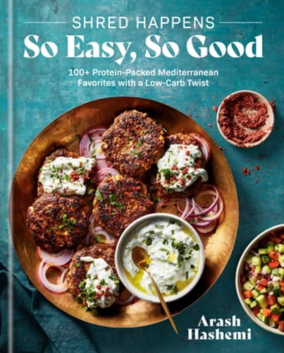 Shred Happens: So Easy, So Good: 100+ Protein-Packed Mediterranean Favorites