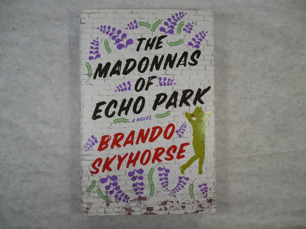The Madonnas of Echo Park: A Novel by Brando Skyhorse, 2010, 1st Ed & Pr, SIGNED