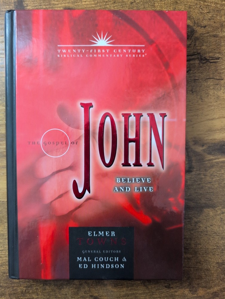 Gospel of John : Believe and Live by Elmer L. Towns (2002, Hardcover)
