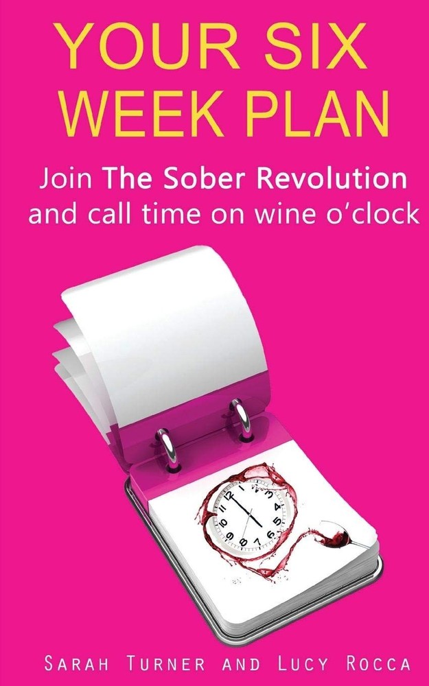 Your Six Week Plan: Join The Sober Revolution and Call Time on Wine o’clock …