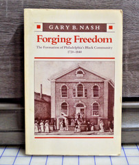 Forging Freedom: The Formation of Philadelphia’s Black Community by Gary B. Nash