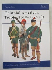 Men-At-Arms 383: Colonial American Troops 1610-1774 (3) by David Rickman