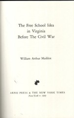 The Free School Idea in Virginia Before the Civil War by W. Maddox HC