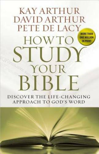 How to Study Your Bible: Discover the Life-Changing Approach t – VERY GOOD