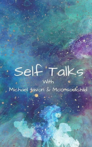 Self Talks: With Michael Tavon & Moonsoulchild By Sheehan, Sara