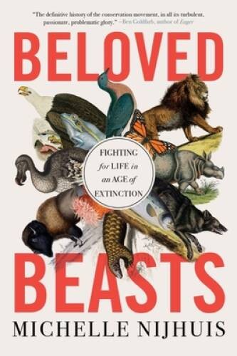 Beloved Beasts: Fighting for Life in an Age of Extinction – Paperback – GOOD