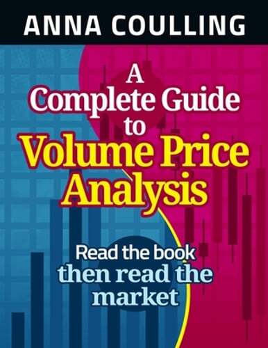 A Complete Guide To Volume Price Analysis by Anna Coulling: New