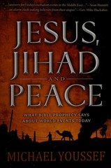 Jesus, Jihad and Peace: What Does Bible Prophecy Say About World Events Today? b