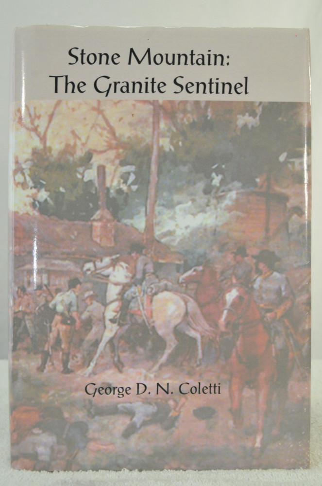 George D N Coletti / Stone Mountain The Granite Sentinel Signed 2009 Civil War