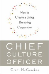 Chief Culture Officer : How to Create a Living, Breathing Corpora