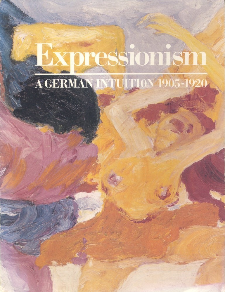 Expressionism: A German Intuition 1905-1920 Preview? Summaery? 12 pages – 1980
