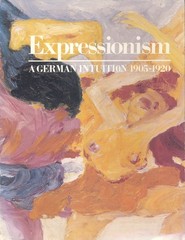 Expressionism: A German Intuition 1905-1920 Preview? Summaery? 12 pages – 1980