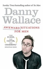 Awkward Situations for Men By Danny Wallace. 9780091937577