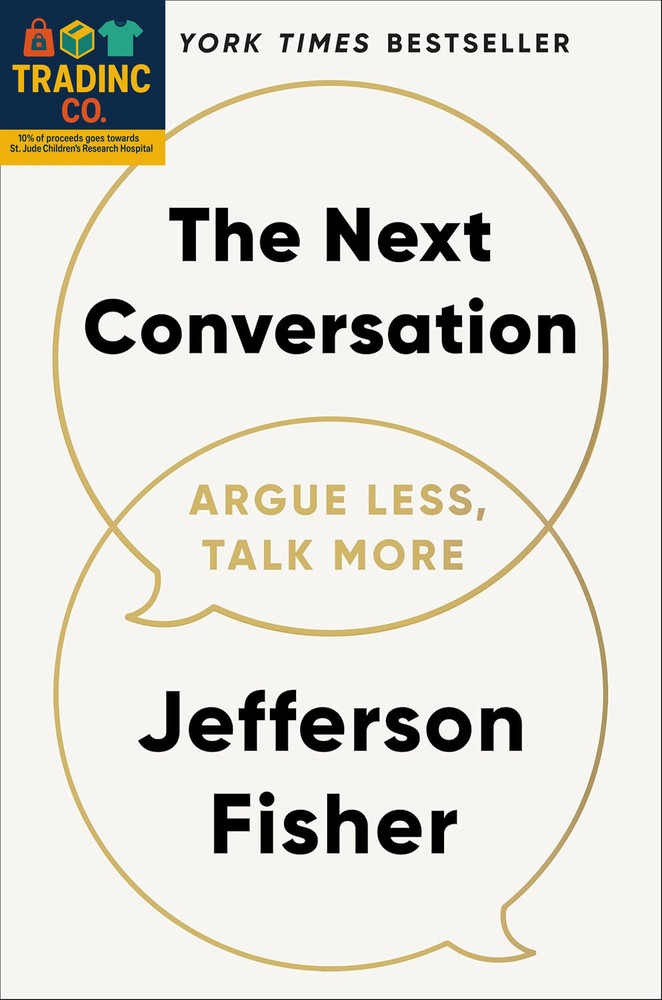 The Next Conversation: Argue Less, Talk More
