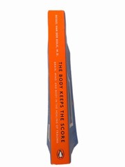 The Body Keeps the Score – Bessel Van Der Kolk, M.D. – 2014 – softcover – 445 p.