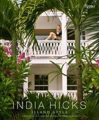 India Hicks: Island Style by Hicks (0847845060) Hardcover