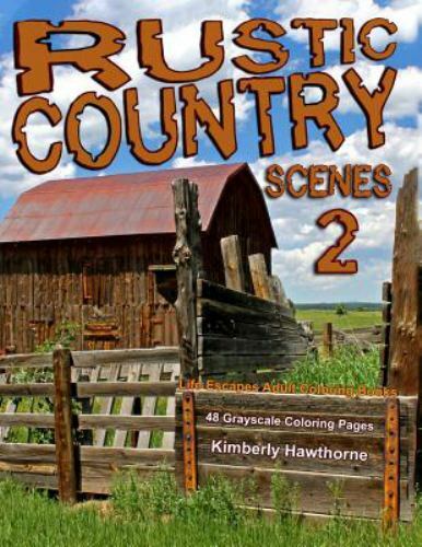 Rustic Country Scenes 2: Life Escapes Adult Coloring Book with 48 grayscale…