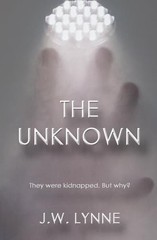 The Unknown: 1 (The Unknown Series), Lynne, J.W.
