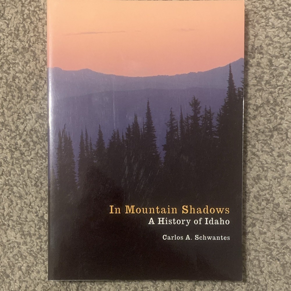 In Mountain Shadows: A History of Idaho PB 1991 Carlos A. Schwantes