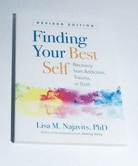 Finding Your Best Self: Recovery from Addiction Trauma or Both By Lisa Najavits