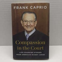 Compassion in the Court : Life-Changing Stories from America’s Nicest Judge…