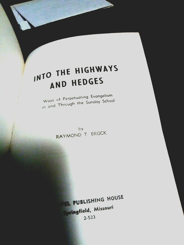 Gospel Publishing House~Into The Highways & Hedges Raymond T. Brock 1961 VtgBook