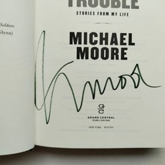 Michael Moore SIGNED Book Hardcover Here Comes Trouble HC
