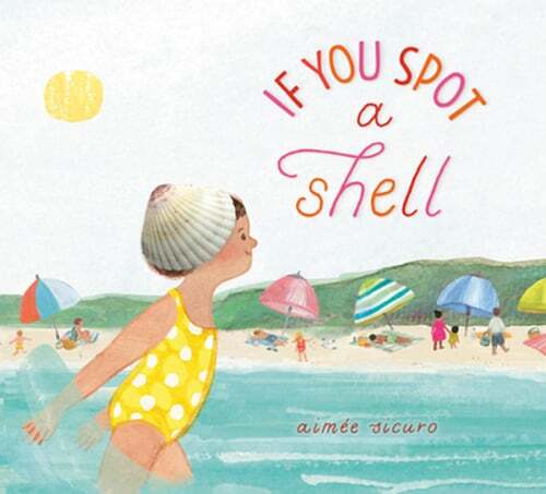 If You Spot a Shell by Aimée Sicuro: New
