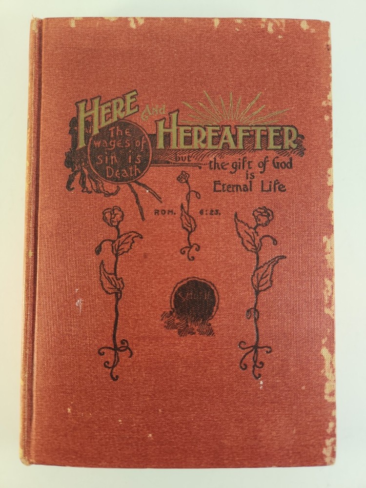Here and Hereafter or Man In Life and Death, Uriah Smith – HC 1897 Rare Antique