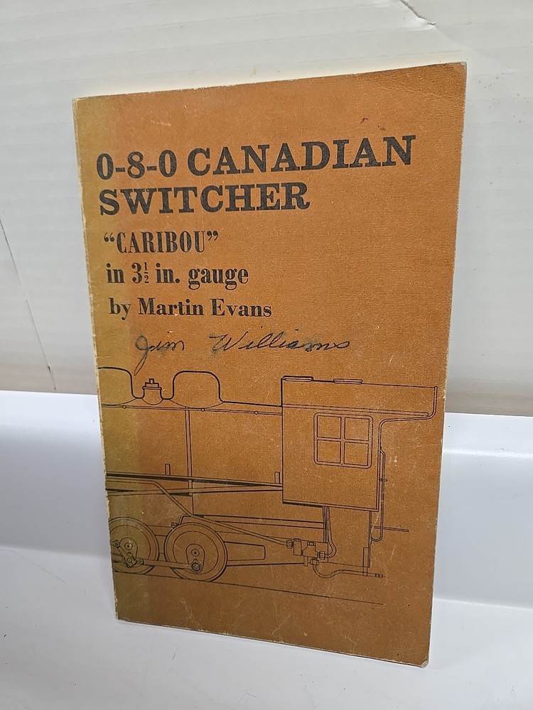 0-8-0 Canadian Switcher Caribou in 3 1/2 in. Gauge paperback Book Evans 1977