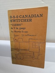 0-8-0 Canadian Switcher Caribou in 3 1/2 in. Gauge paperback Book Evans 1977