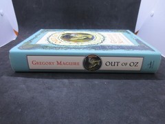 Out of Oz by Gregory Maguire – Final Volume in the Wicked Years – 1st Edition HC