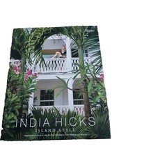 India Hicks: Island Style by India Hicks (2015, Hardcover)