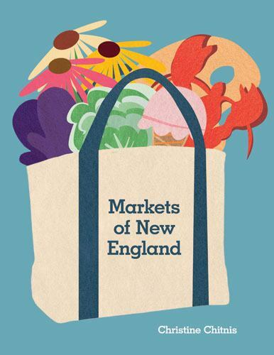 Markets of New England by Chitnis, Christine, Paperback, Used – Very Good