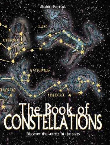 The Book of Constellations: Discover the Secrets in the Stars – Hardcover – GOOD