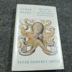 Other Minds: The Octopus, the Sea, and the Deep Origins of Consciousness